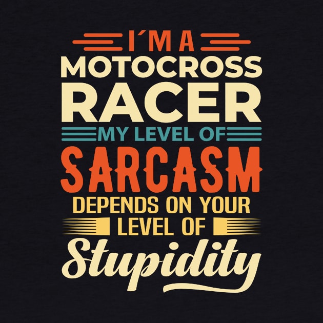 I'm A Motocross Racer by Stay Weird